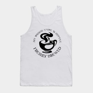 my blood type is coffee Tank Top